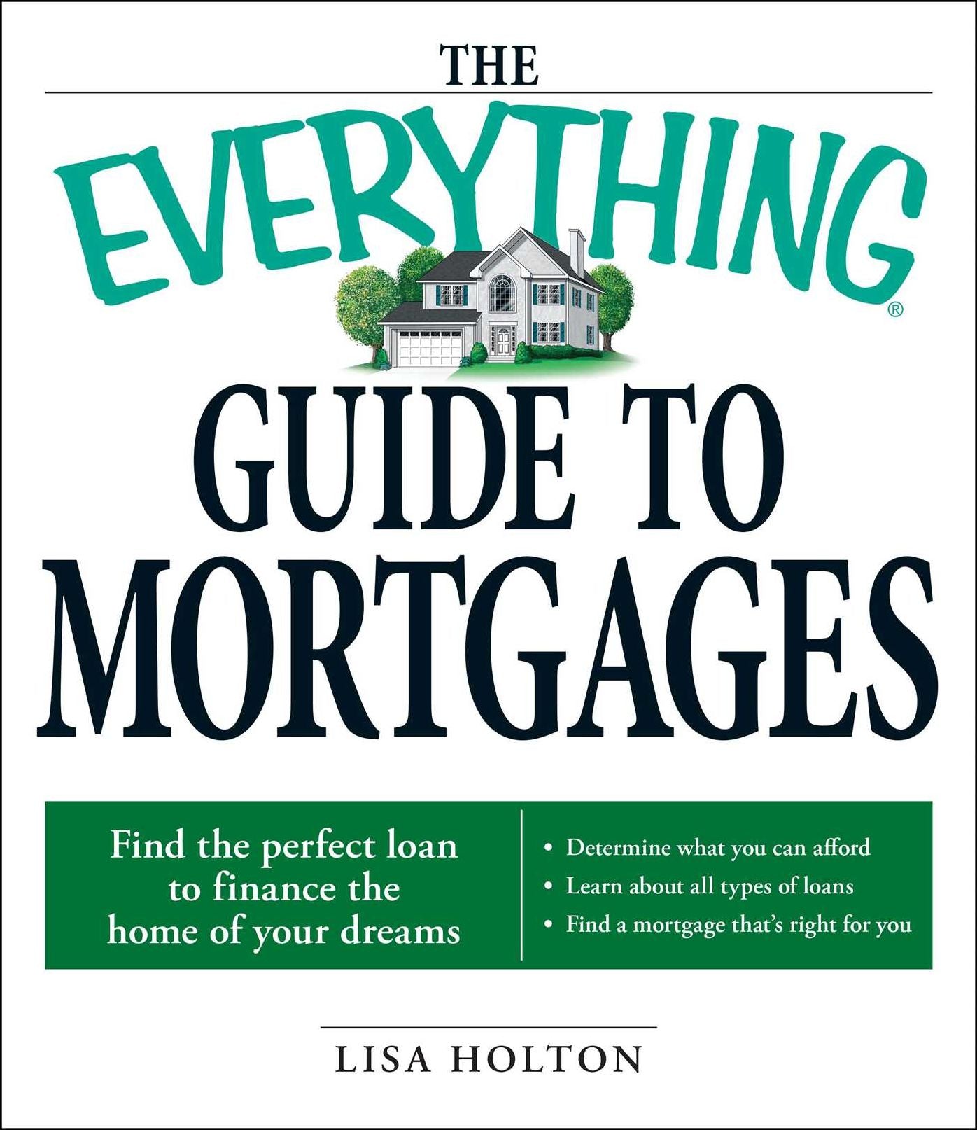The Everything Guide to Mortgages Book: Find the perfect loan to finance the home of your dreams