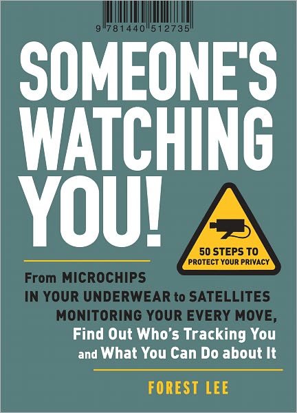 Someone's Watching You!: From Micropchips in your Underwear to Satellites Monitoring Your Every Move, Find Out Who's Tracking You and What You Can Do about It (PagePerfect NOOK Book)