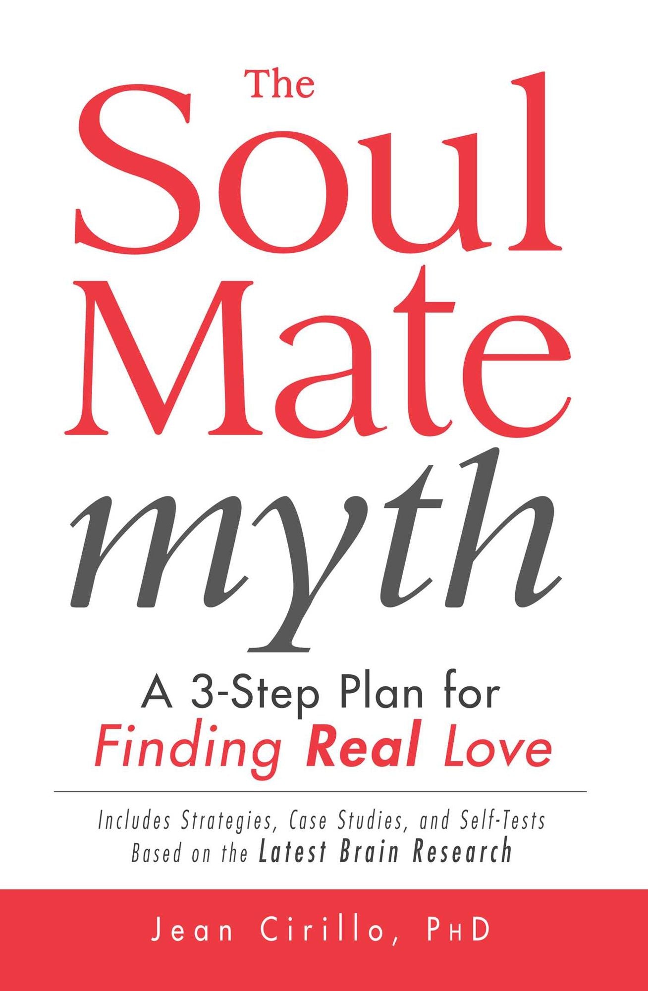 The Soul Mate Myth: A 3-Step Plan for Finding REAL Love