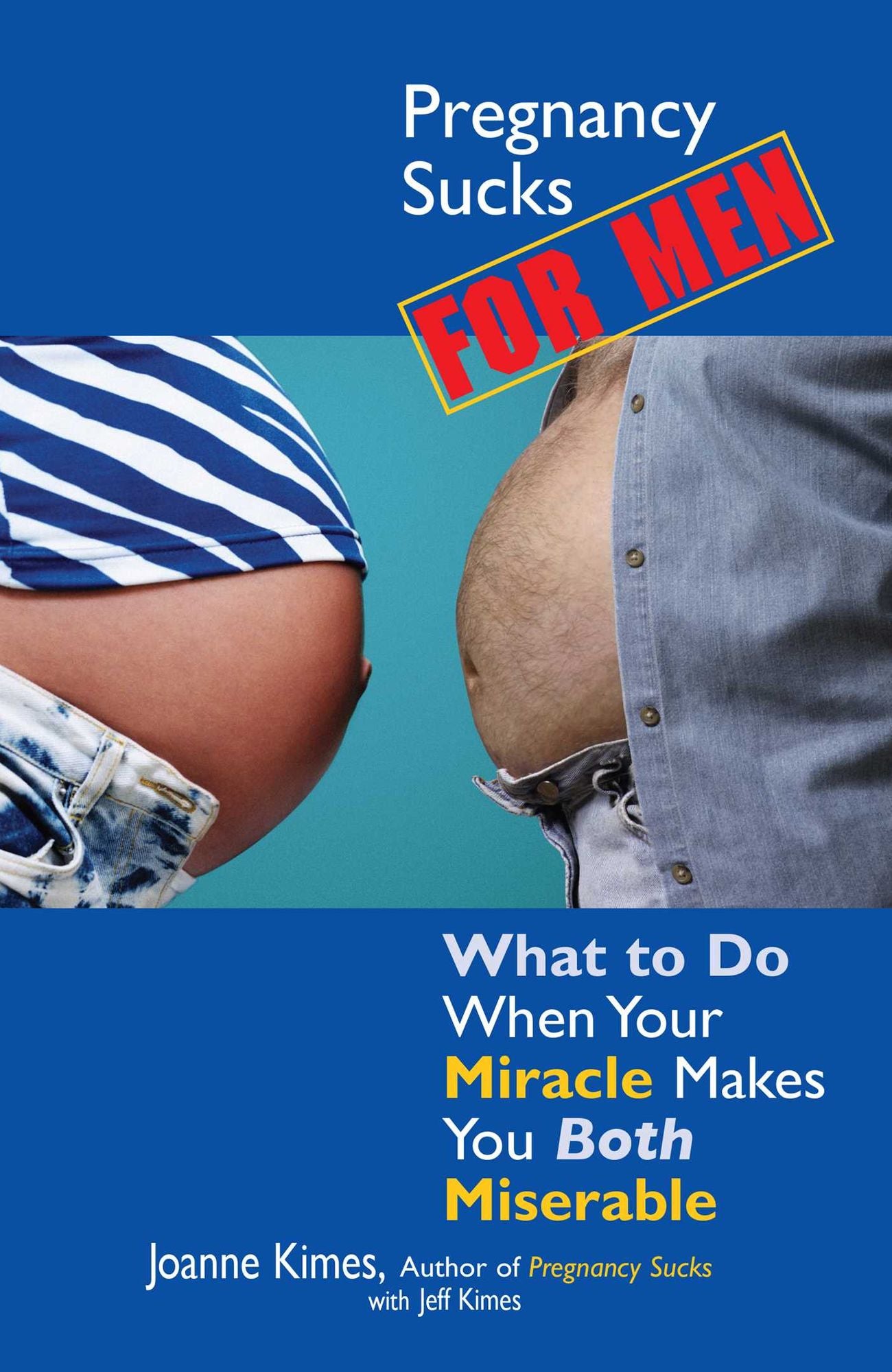 Pregnancy Sucks for Men: What to do when your miracle makes you both miserable