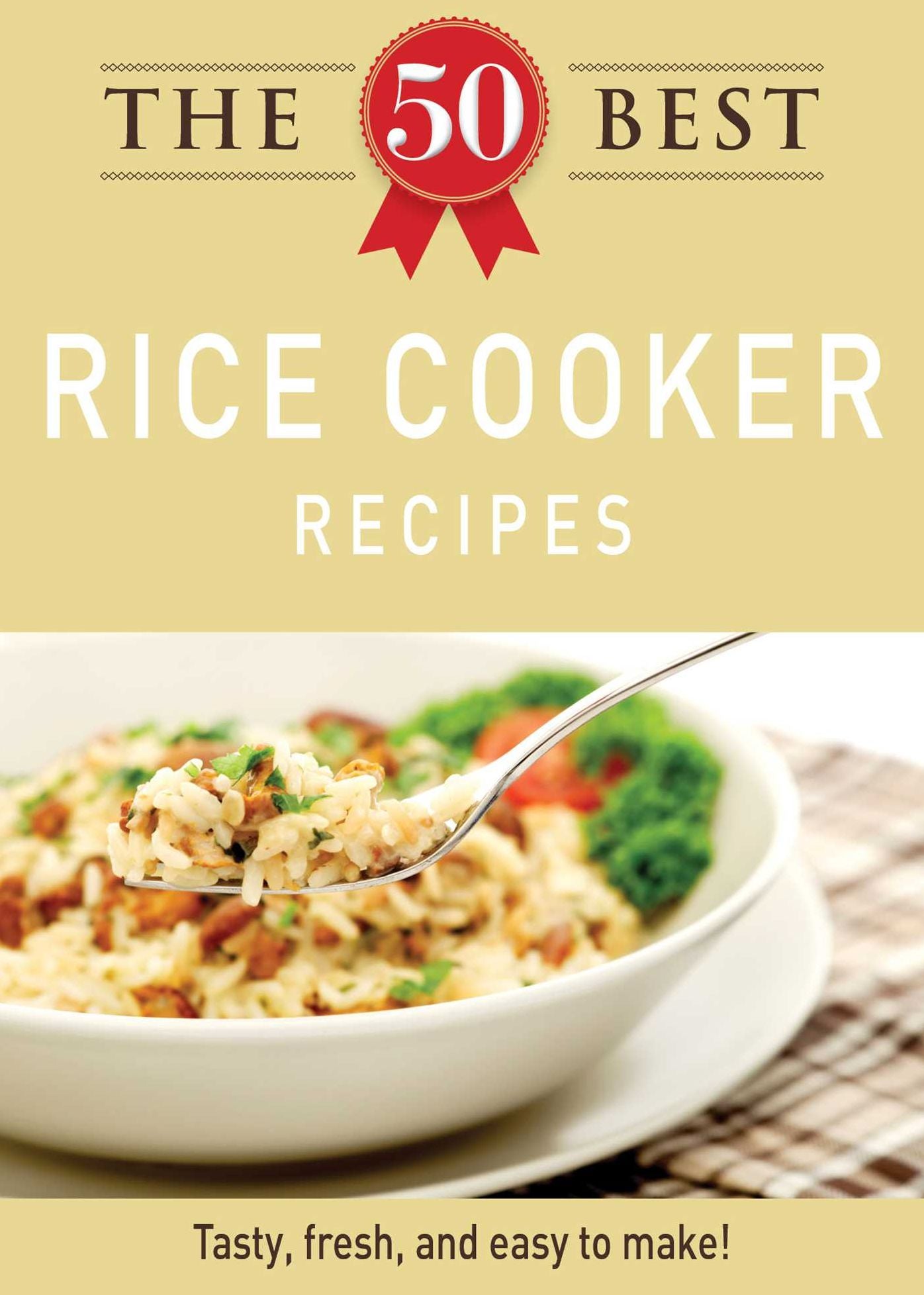 The 50 Best Rice Cooker Recipes: Tasty, fresh, and easy to make!
