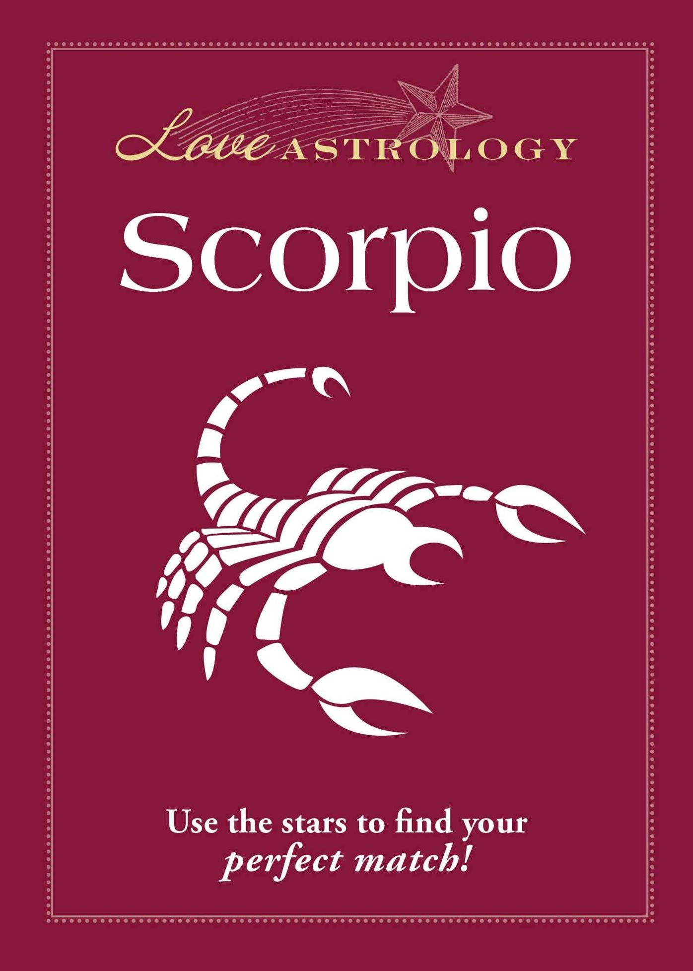 Love Astrology: Scorpio: Use the stars to find your perfect match!