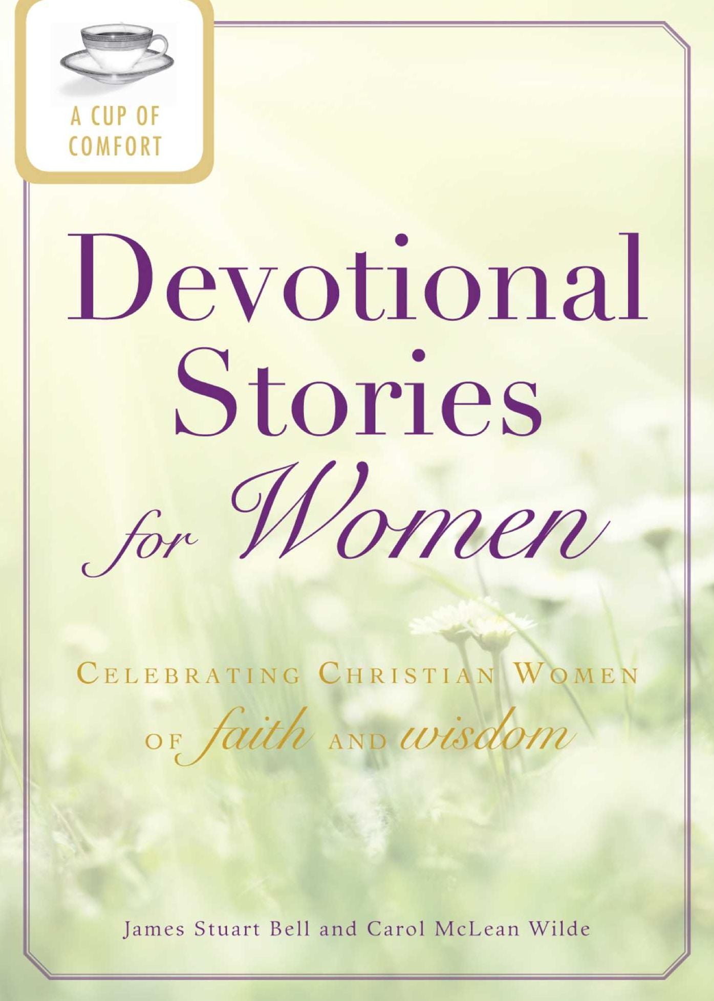 A Cup of Comfort Devotional Stories for Women: Celebrating Christian women of faith and wisdom