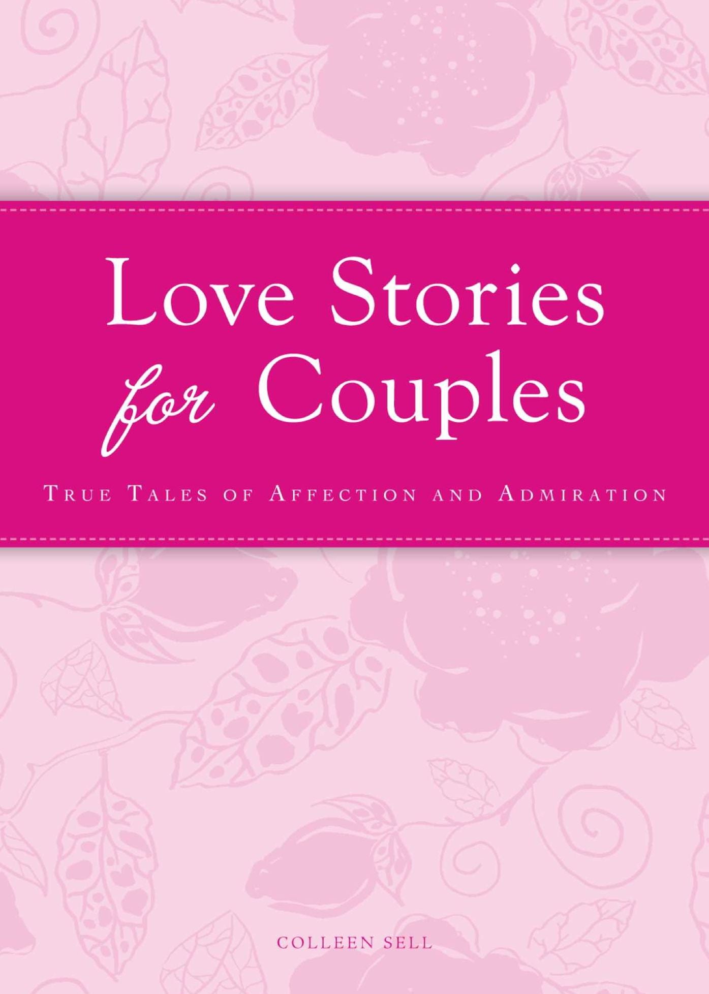 Love Stories for Couples: True tales of affection and admiration