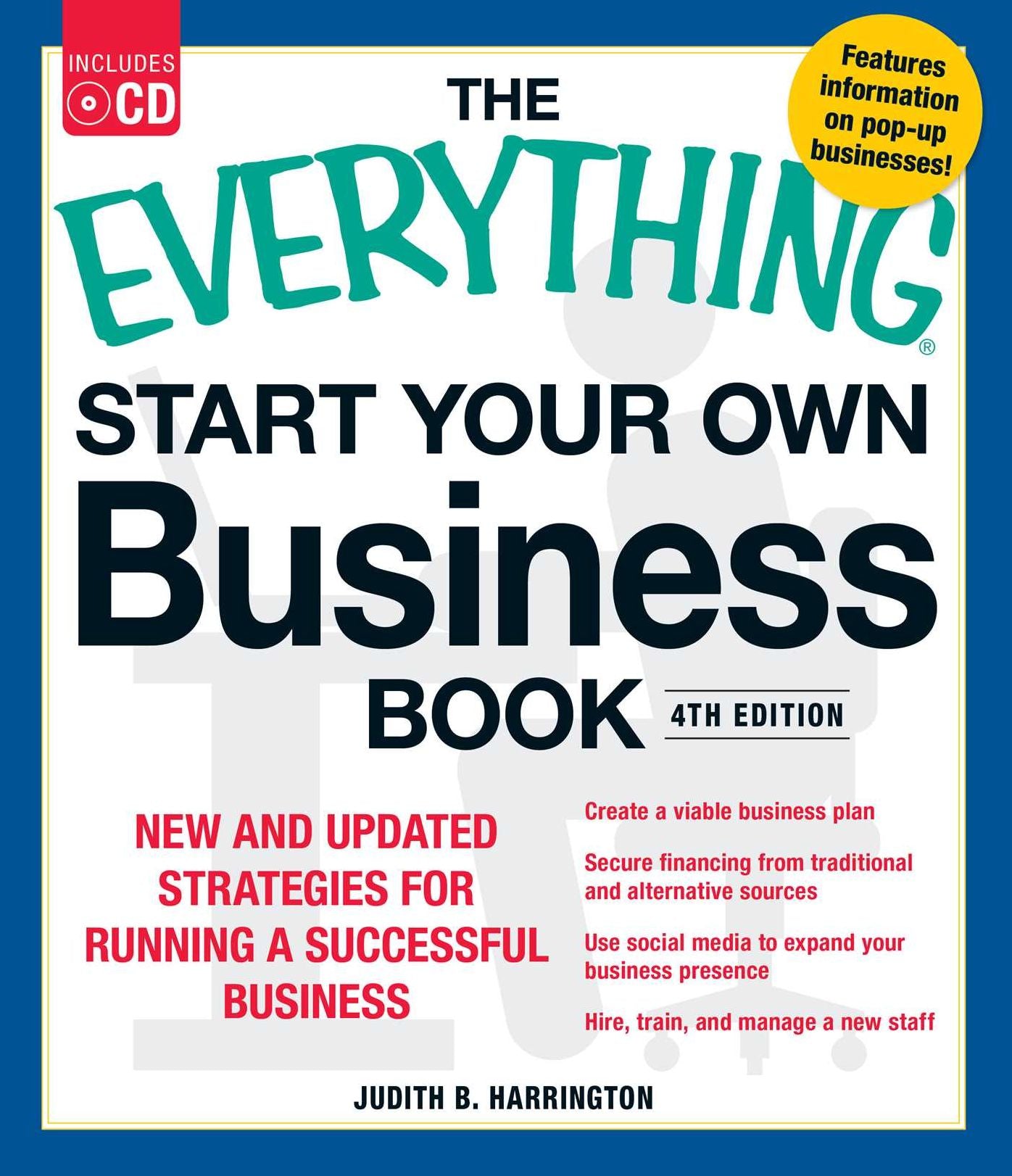 The Everything Start Your Own Business Book, 4th Edition with CD: New and updated strategies for running a successful business