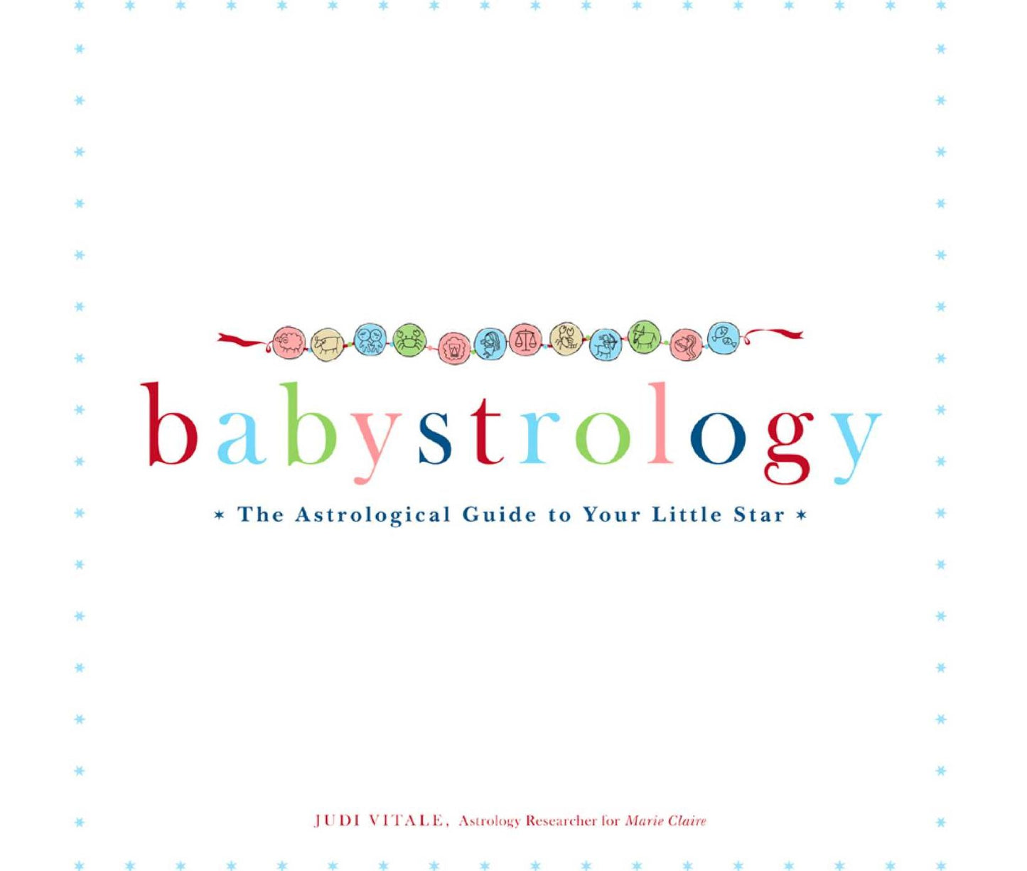 Babystrology: The Astrological Guide to Your Little Star