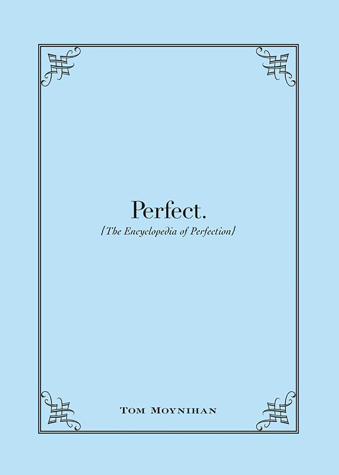 Perfect.: The Encyclopedia of Perfection