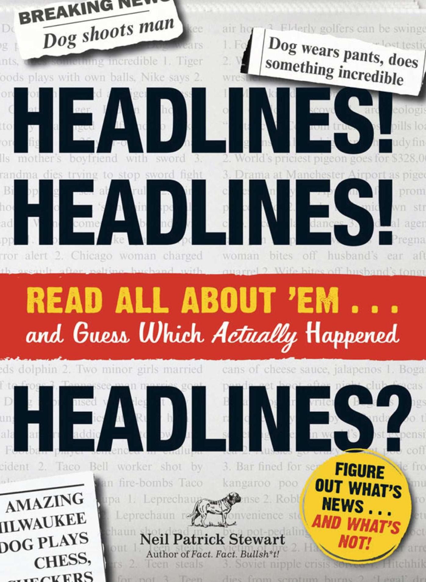 Headlines! Headlines! Headlines?: Read All About 'em . . . And Guess Which Actually Happened