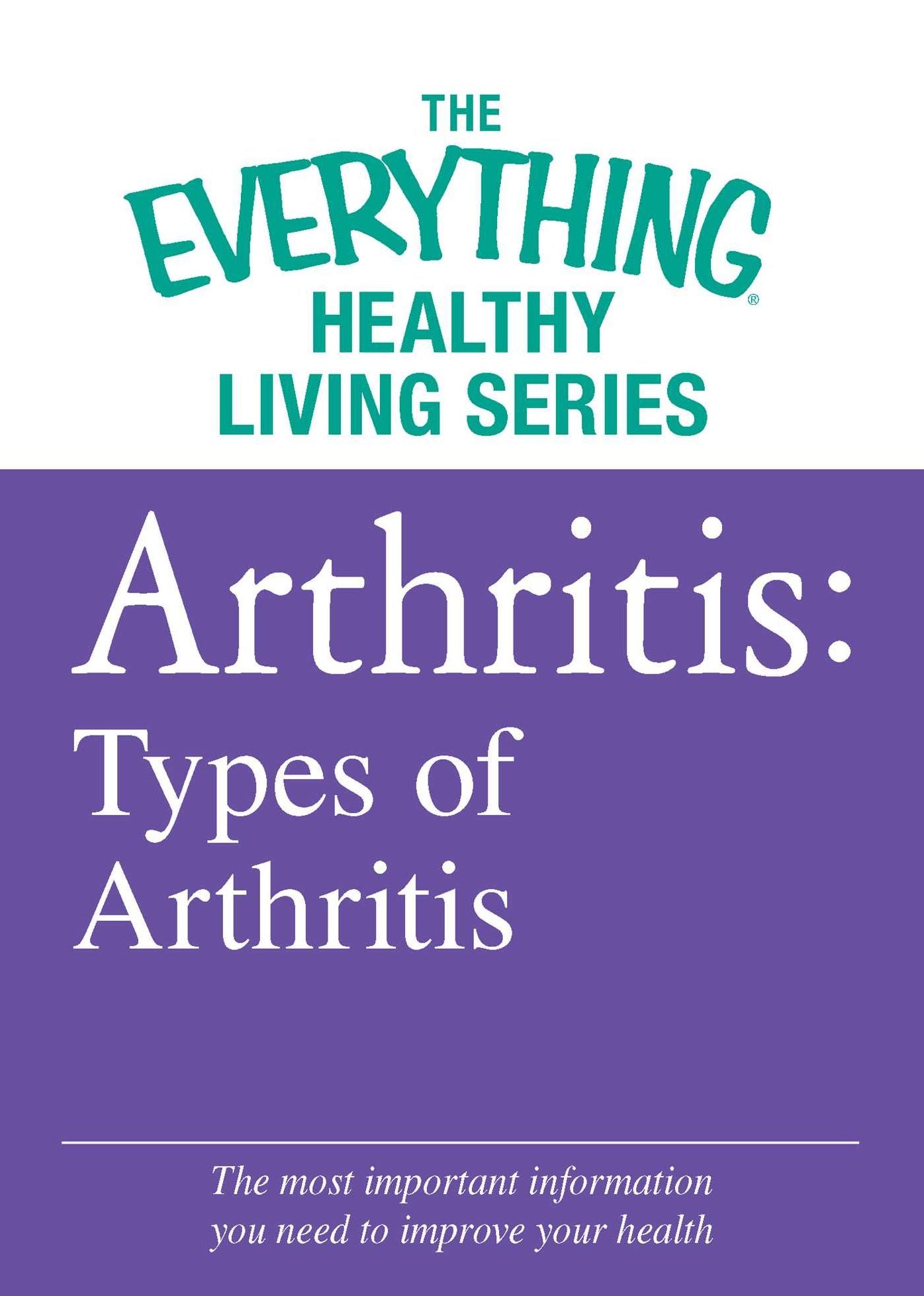 Arthritis: Types of Arthritis: The most important information you need to improve your health