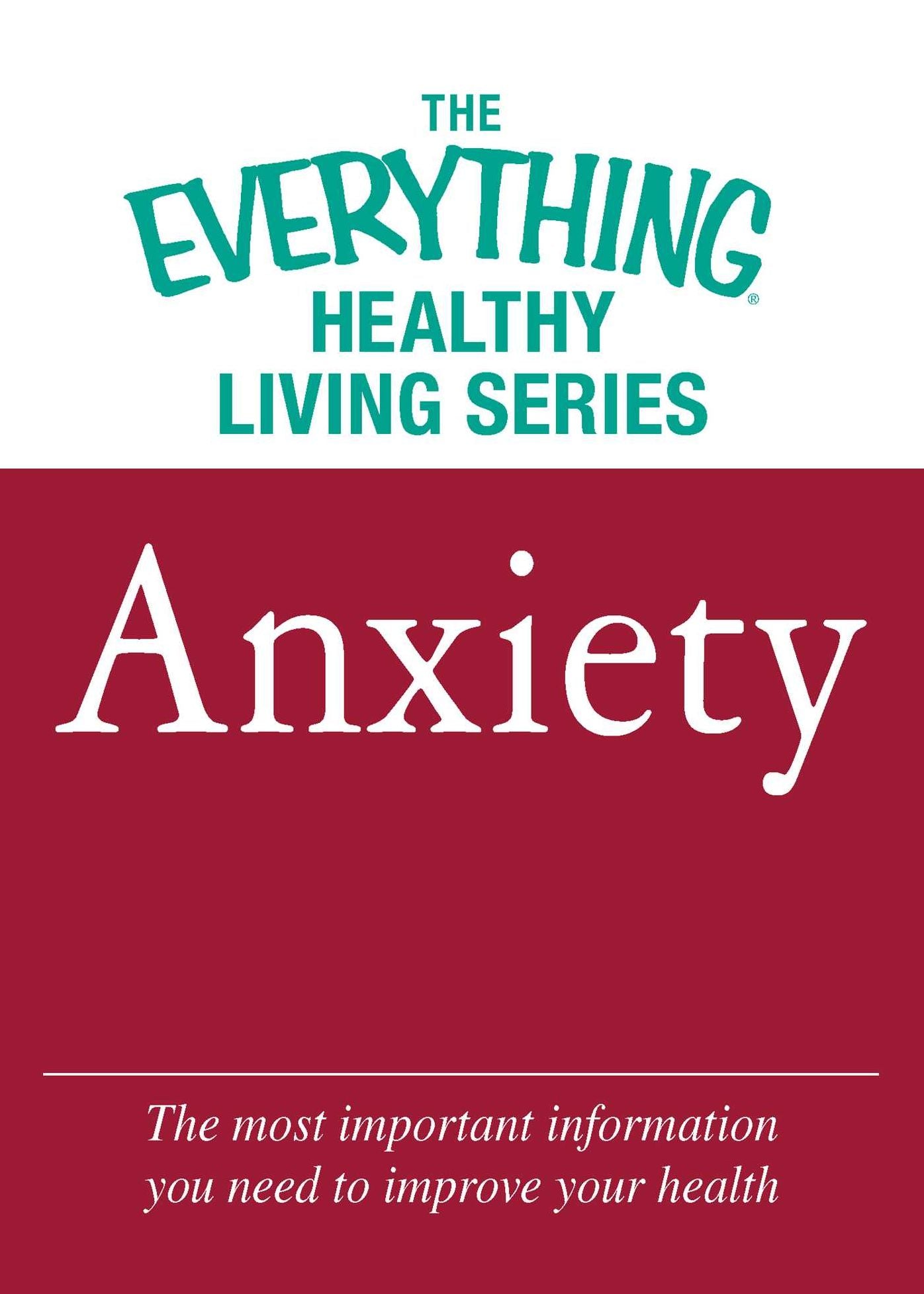 Anxiety: The most important information you need to improve your health
