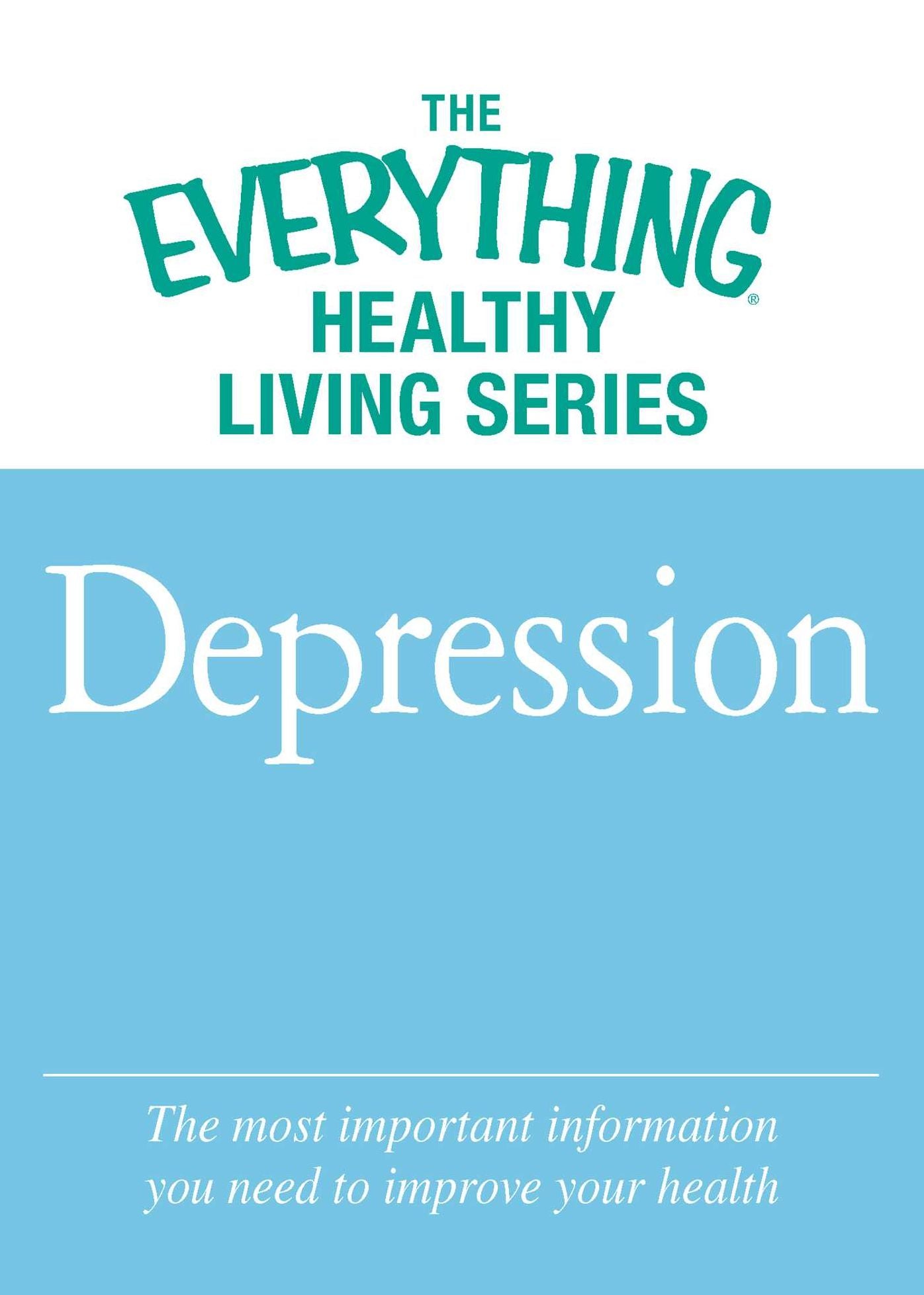 Depression: The most important information you need to improve your health
