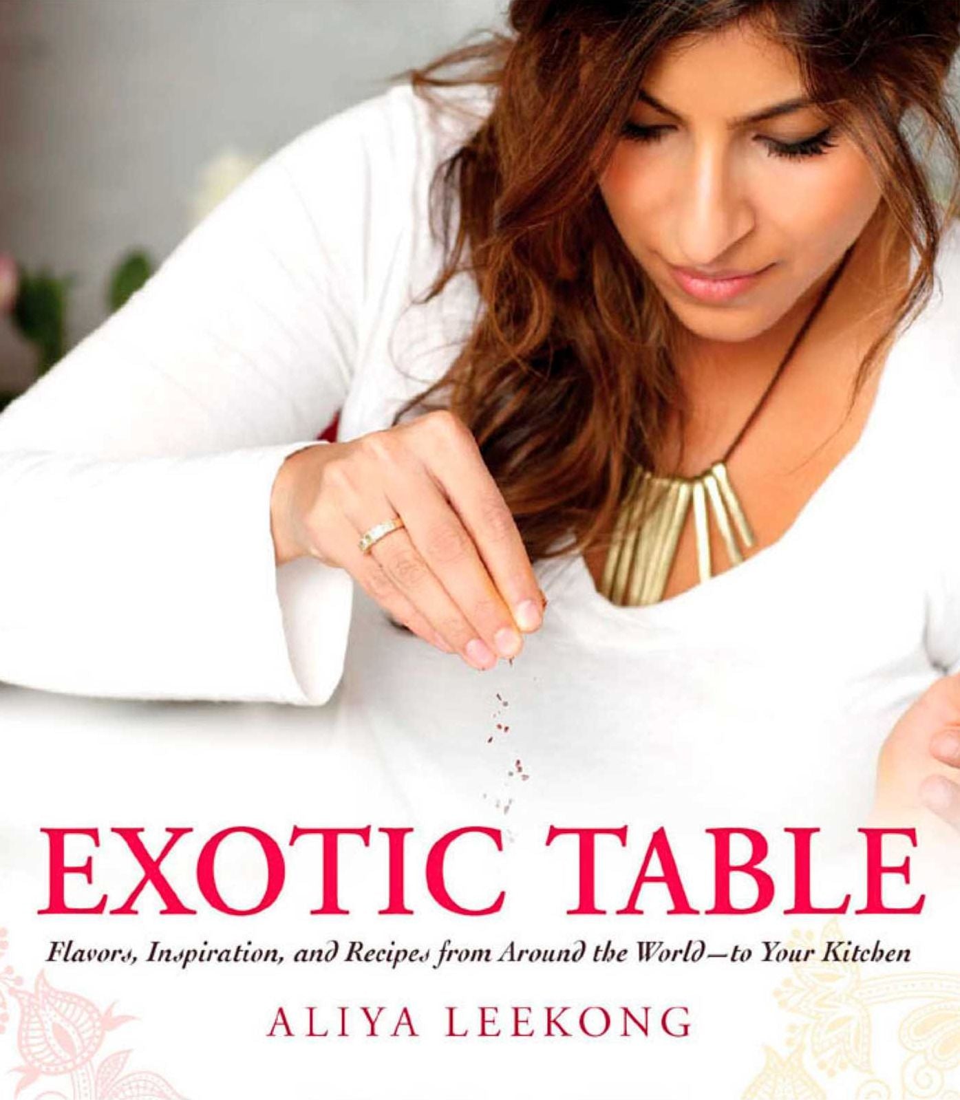 Exotic Table: Flavors, inspiration, and recipes from around the world--to your kitchen