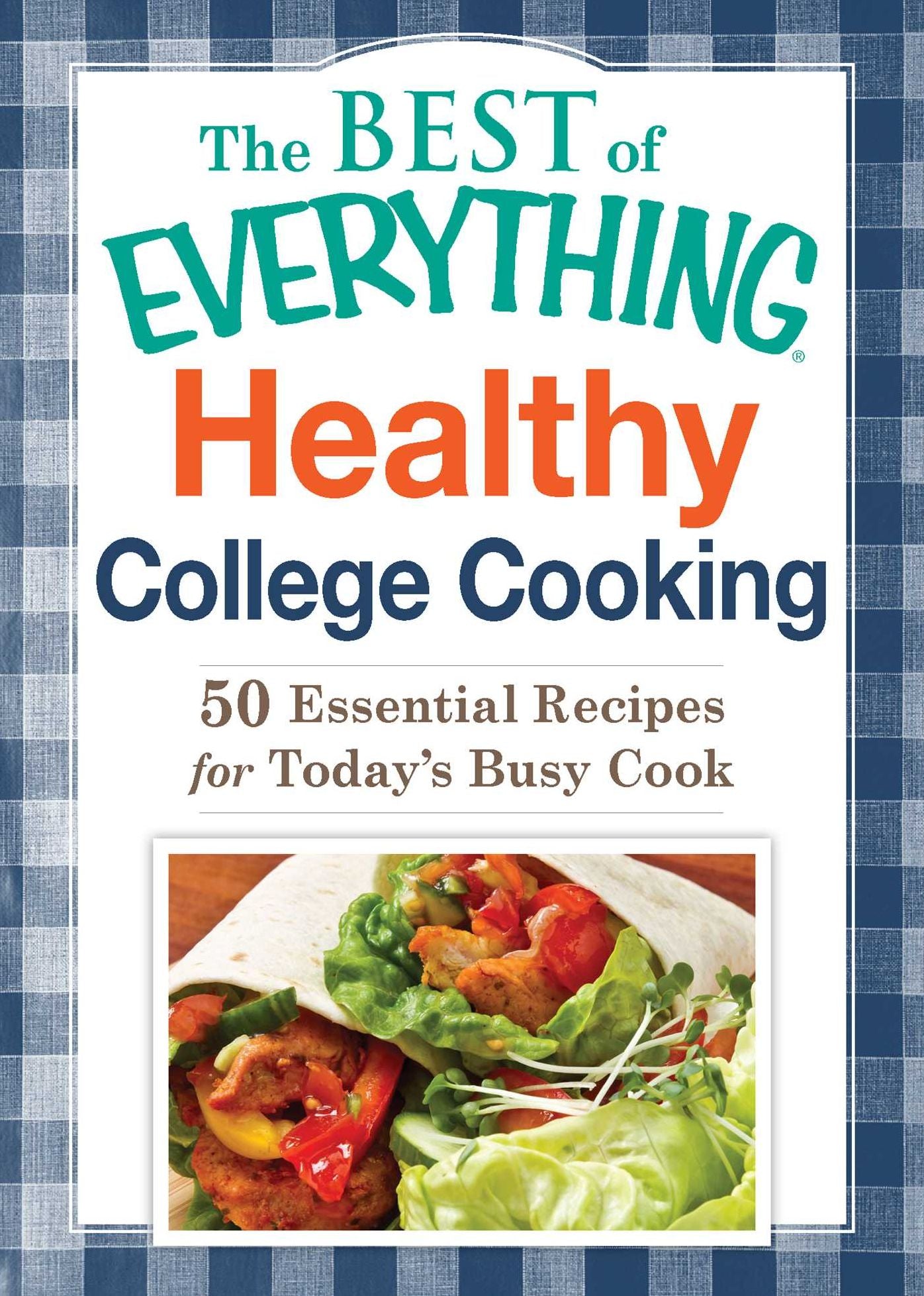 Healthy College Cooking: 50 Essential Recipes for Today's Busy Cook