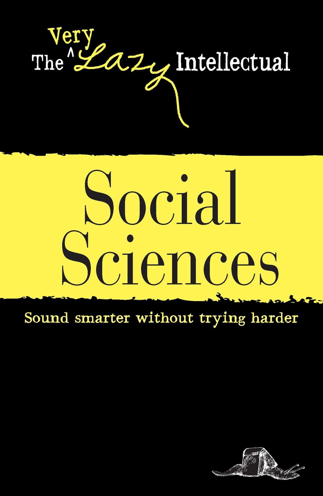 Social Sciences: Sound smarter without trying harder