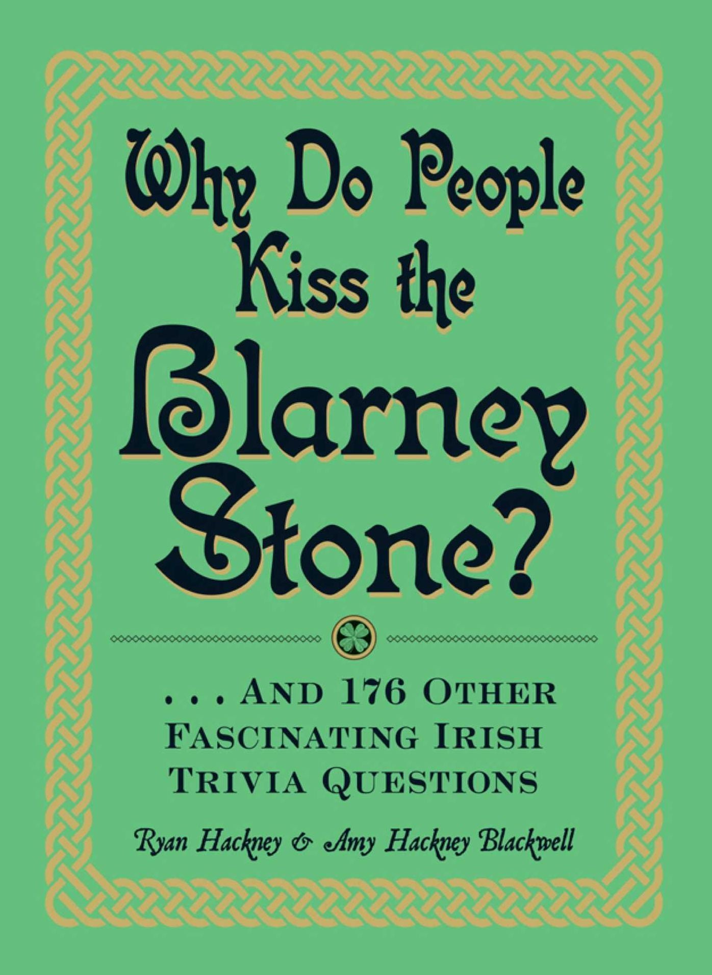 Why Do People Kiss the Blarney Stone?: And 176 Other Fascinating Irish Trivia Questions