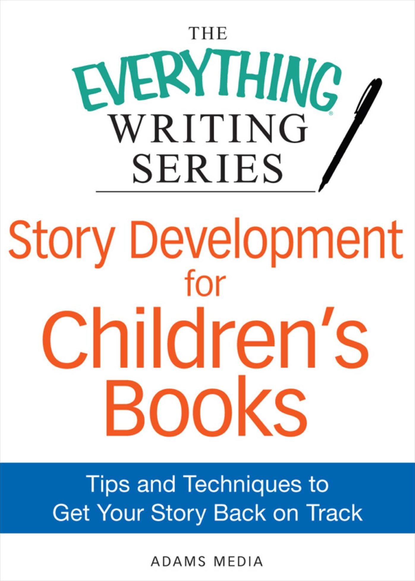 Story Development for Children's Books: Tips and Techniques to Get Your Story Back on Track