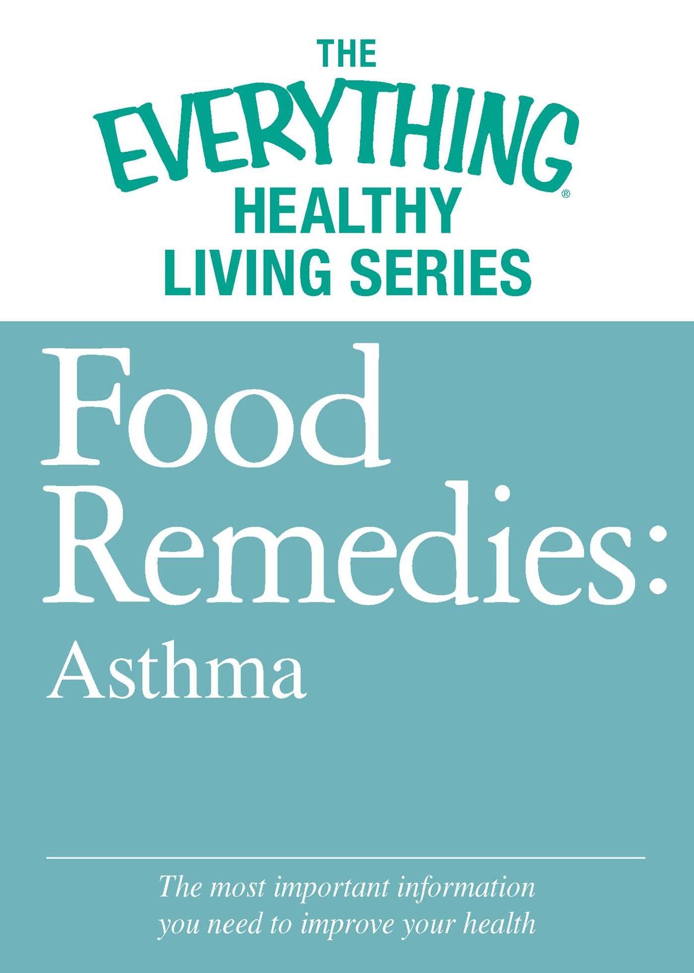 Food Remedies - Asthma: The most important information you need to improve your health