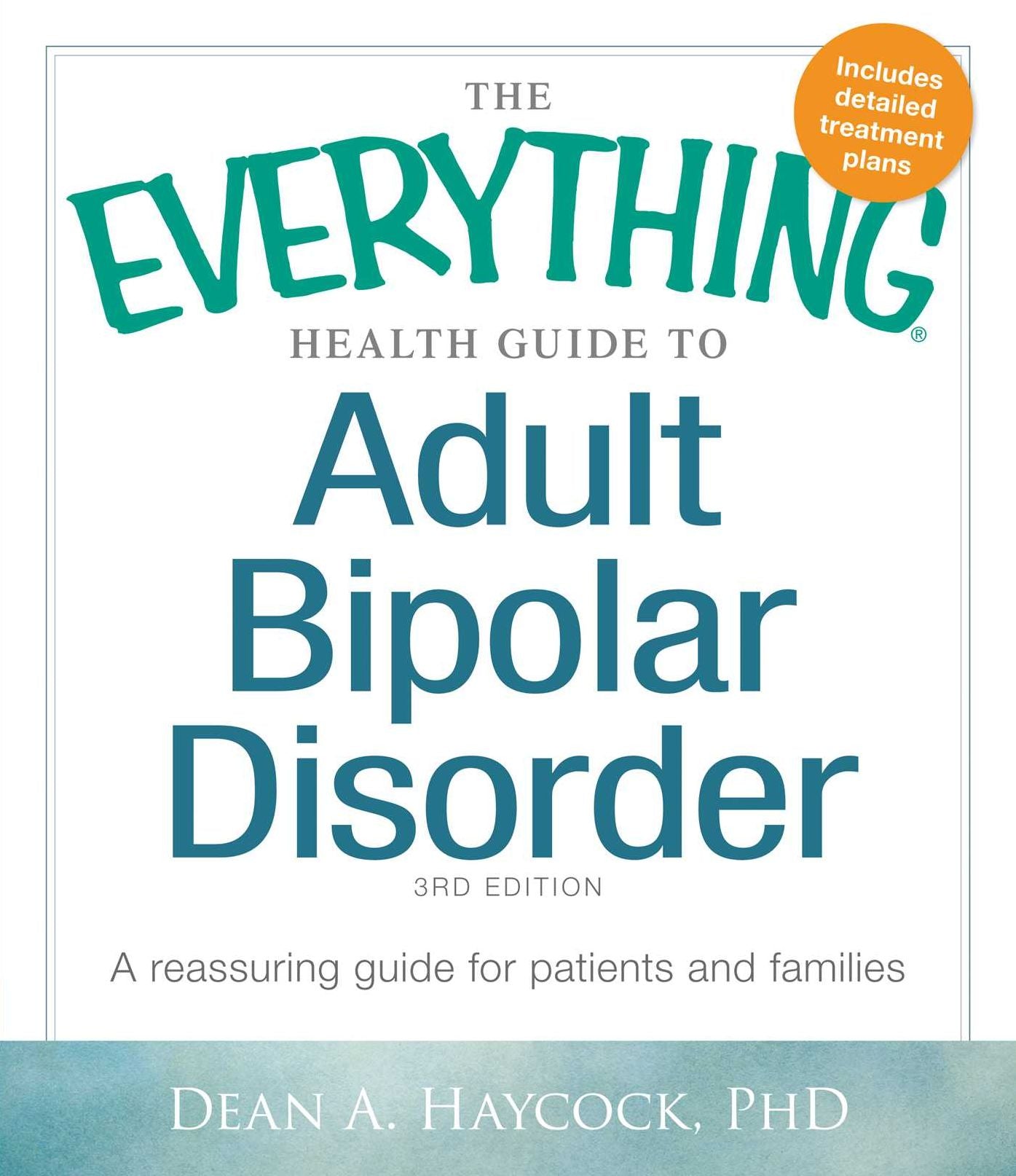 The Everything Health Guide to Adult Bipolar Disorder: A Reassuring Guide for Patients and Families