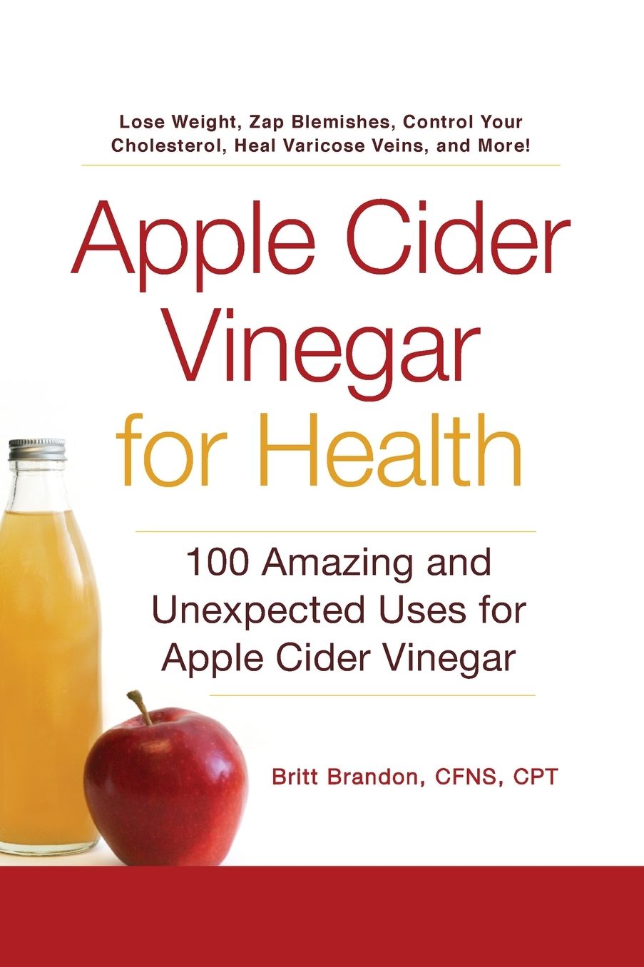 Apple Cider Vinegar for Health: 100 Amazing and Unexpected Uses for Apple Cider Vinegar