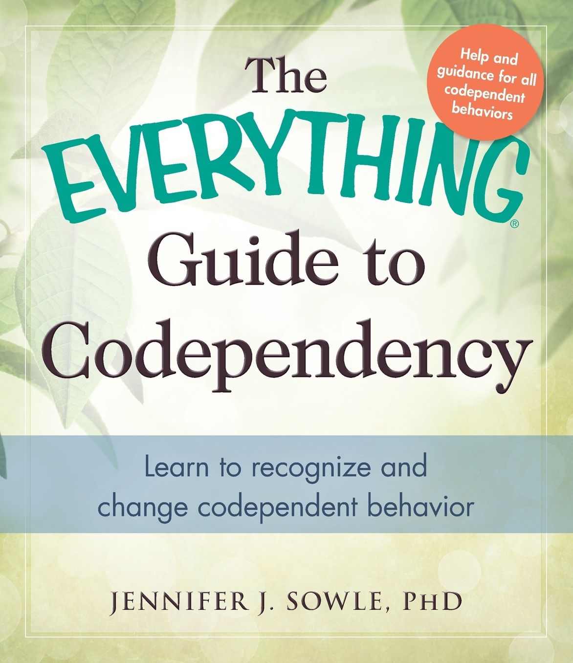 The Everything Guide to Codependency: Learn to recognize and change codependent behavior