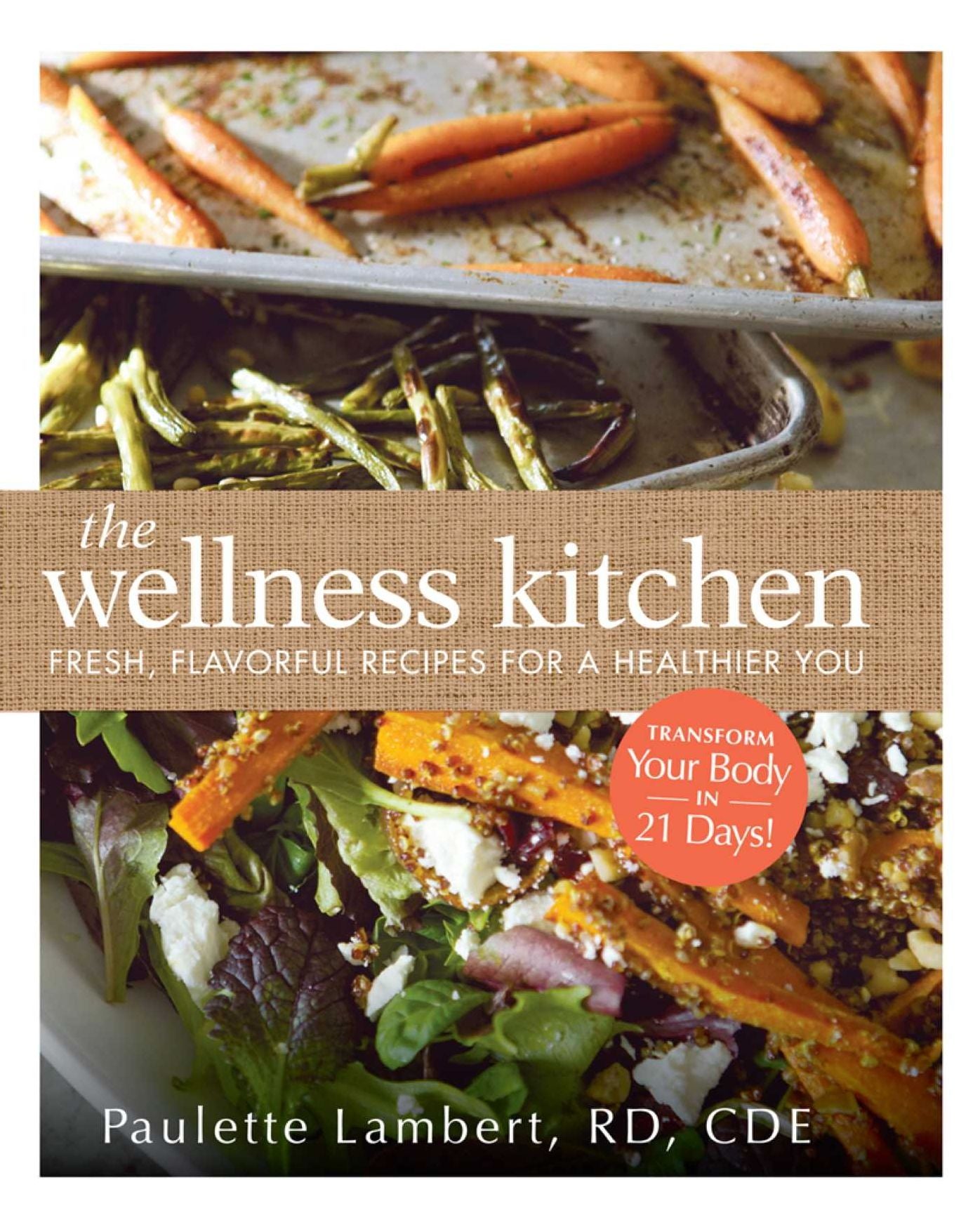 The Wellness Kitchen: Fresh, Flavorful Recipes for a Healthier You