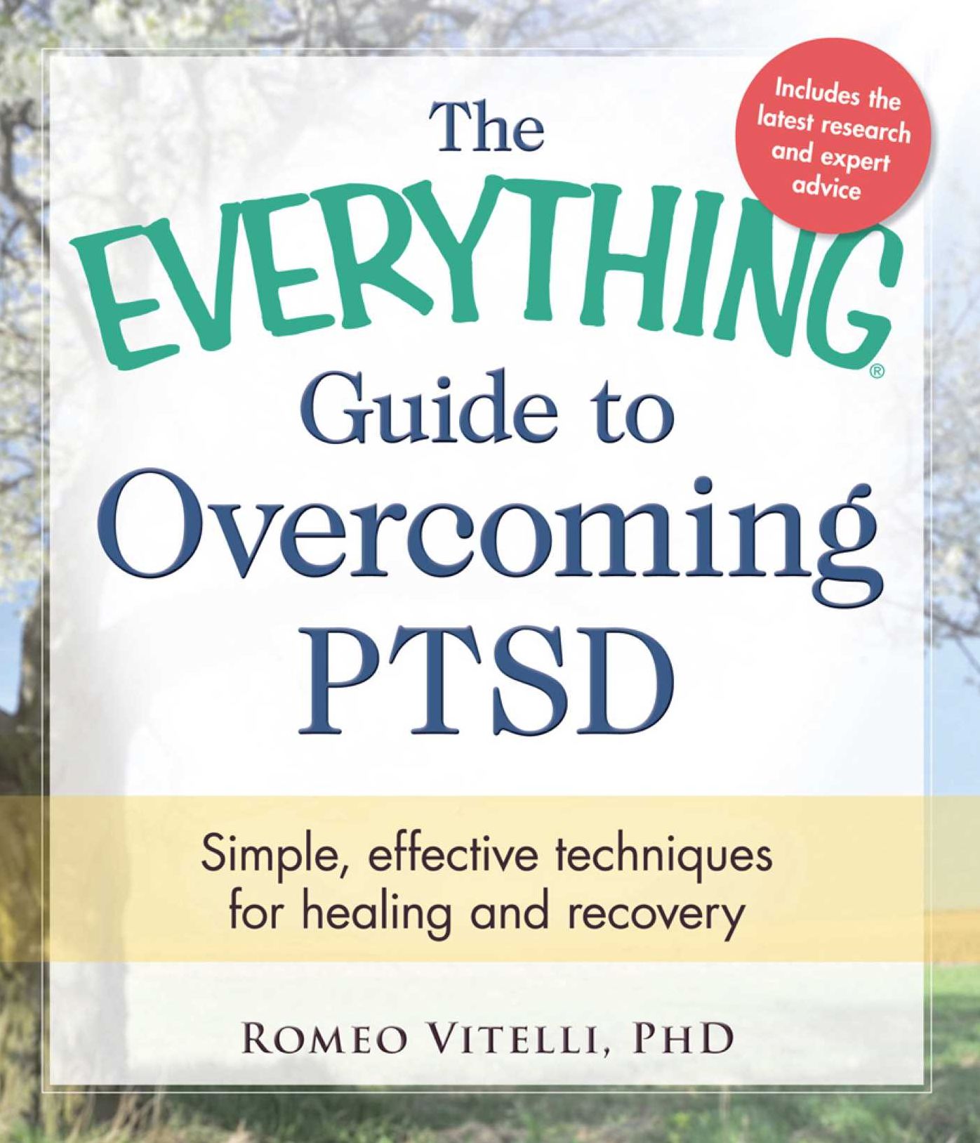 The Everything Guide to Overcoming PTSD: Simple, effective techniques for healing and recovery