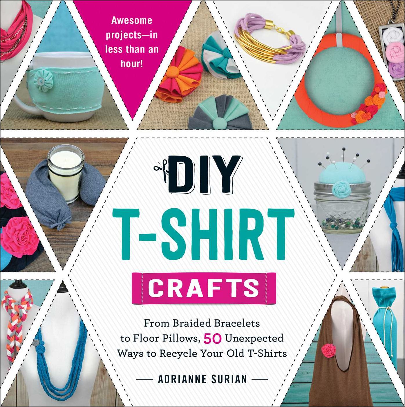 DIY T-Shirt Crafts: From Braided Bracelets to Floor Pillows, 50 Unexpected Ways to Recycle Your Old T-Shirts