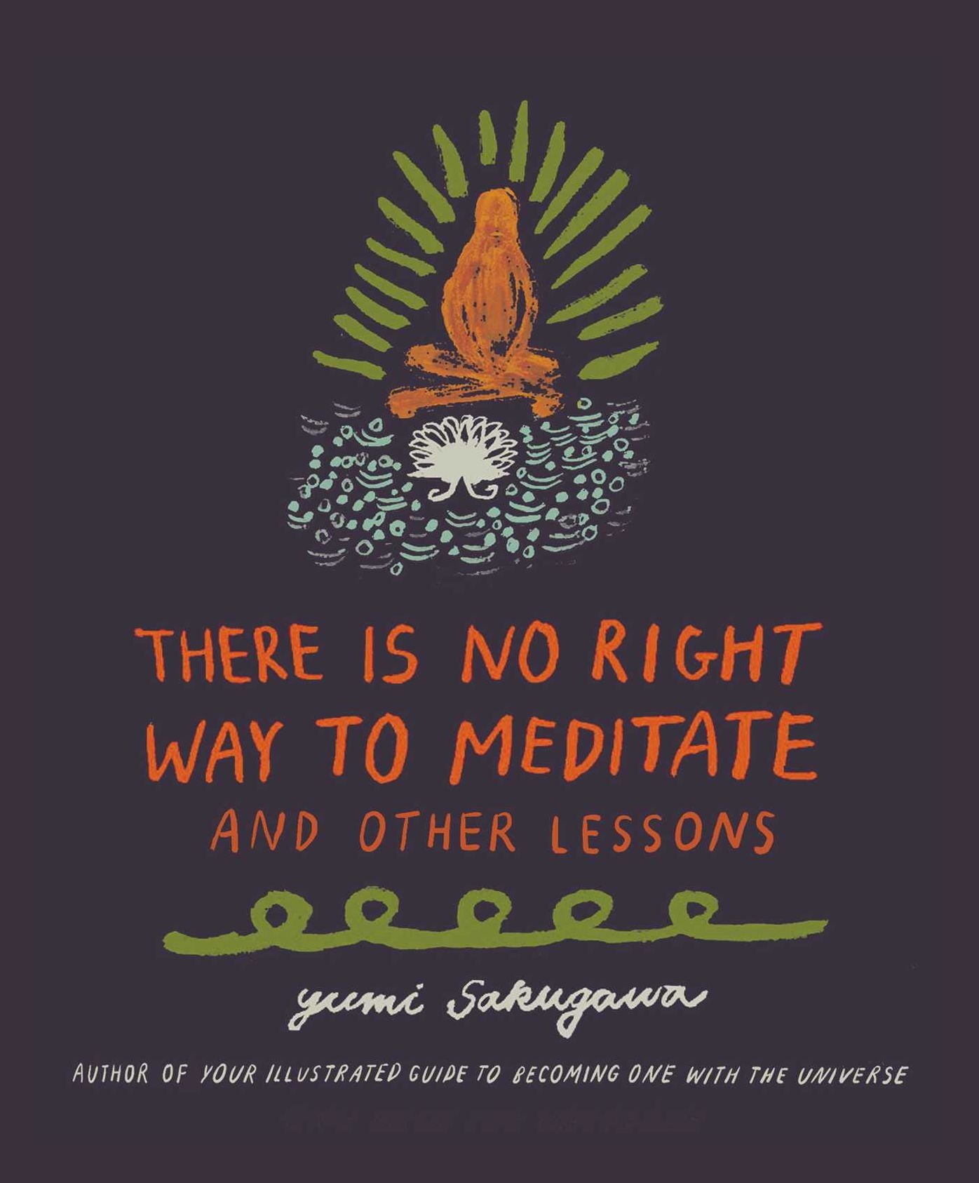 There Is No Right Way to Meditate: And Other Lessons