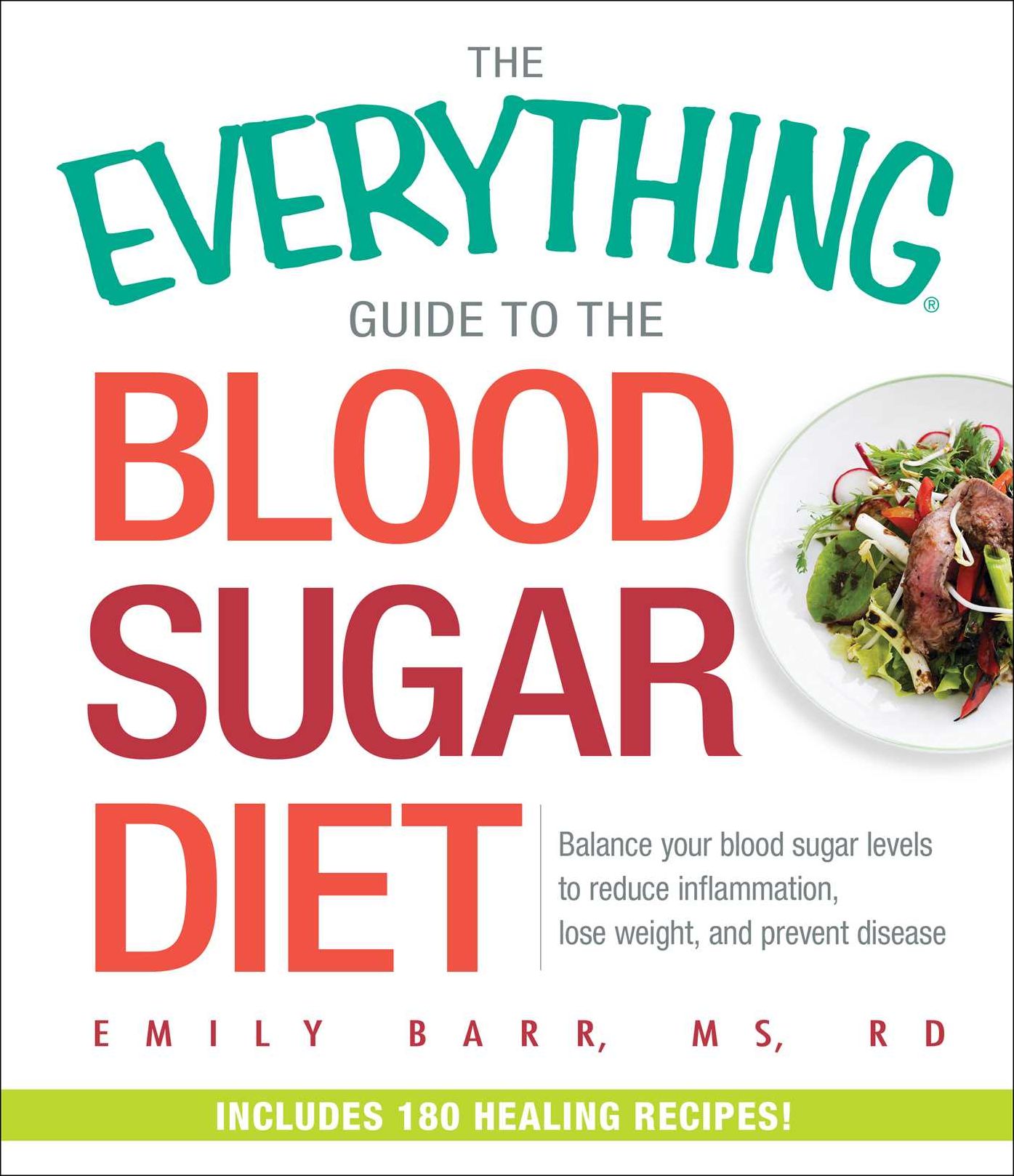 The Everything Guide To The Blood Sugar Diet: Balance Your Blood Sugar Levels to Reduce Inflammation, Lose Weight, and Prevent Disease