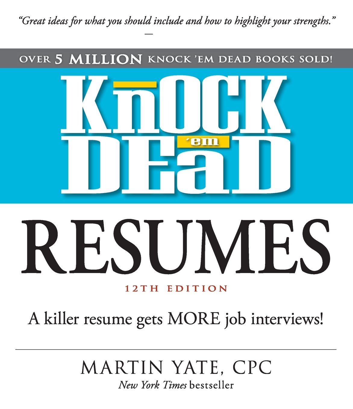 Knock 'em Dead Resumes: A Killer Resume Gets MORE Job Interviews!