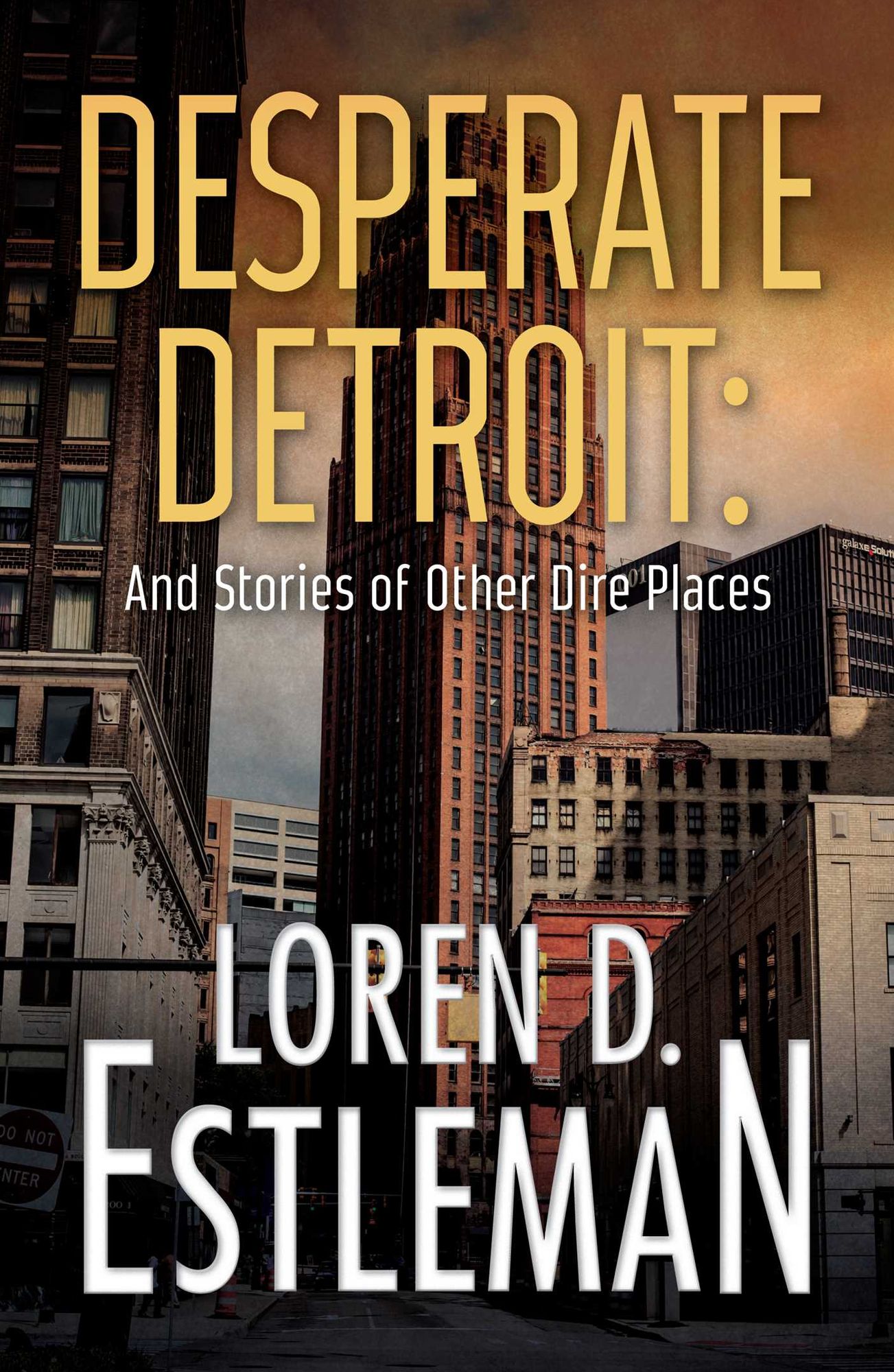 Desperate Detroit: And Stories of Other Dire Places