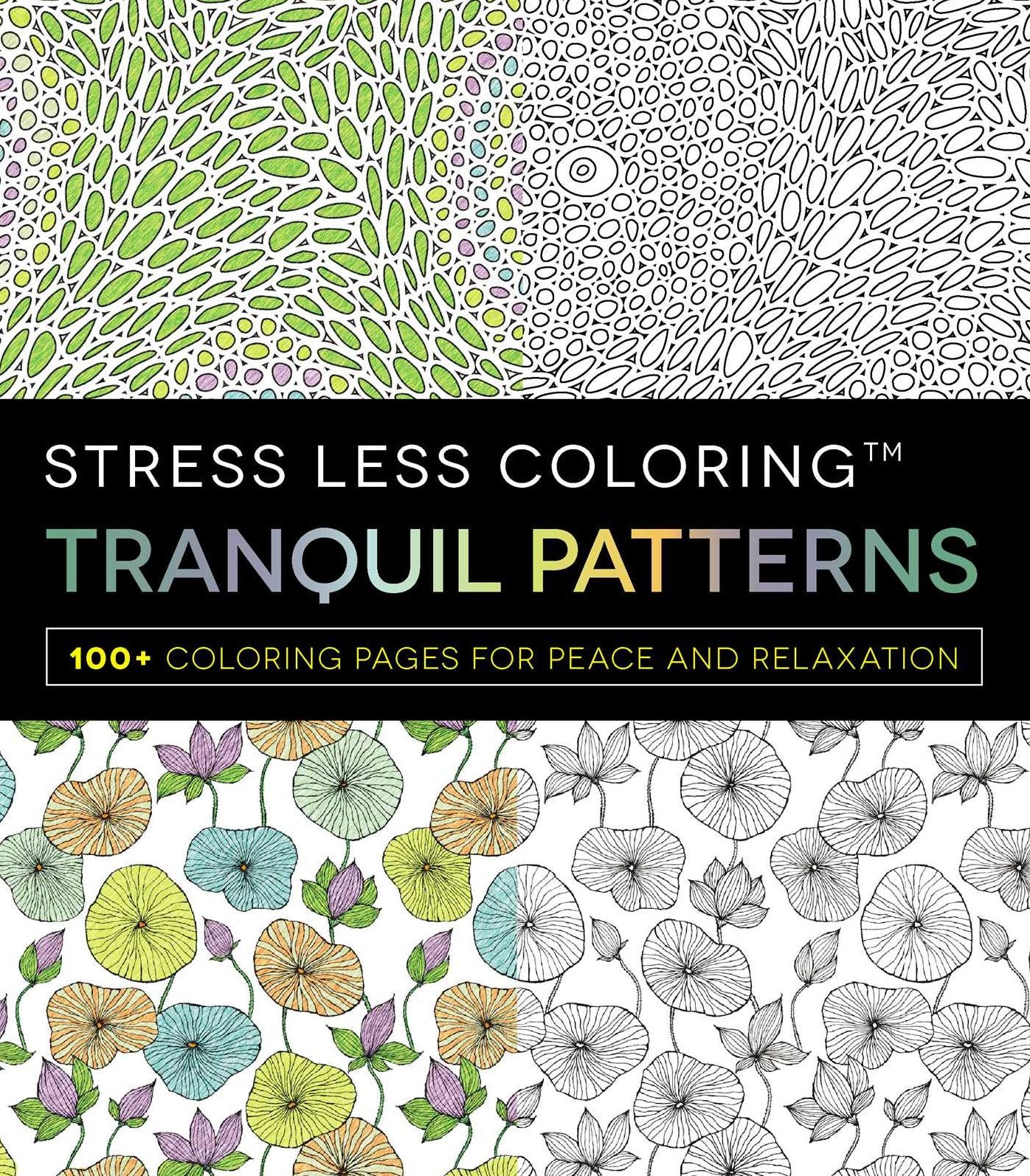 Stress Less Coloring - Tranquil Patterns: 100+ Coloring Pages for Peace and Relaxation