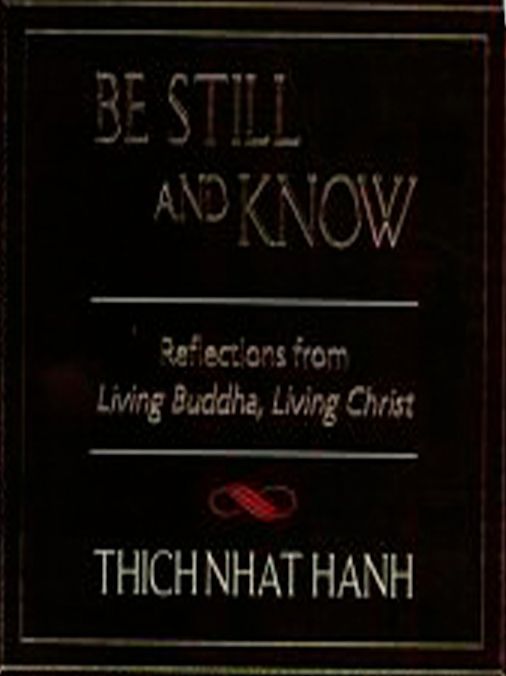 Be Still and Know: Reflections from Living Buddha, Living Christ