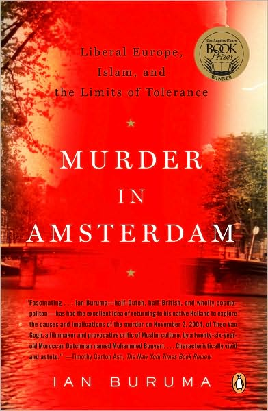 Murder in Amsterdam: Liberal Europe, Islam, and the Limits of Tolerence