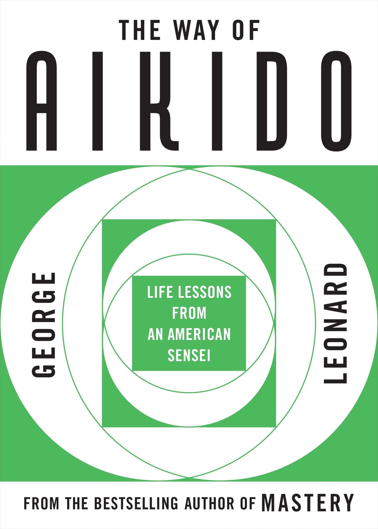 The Way of Aikido: Life Lessons from an American Sensei