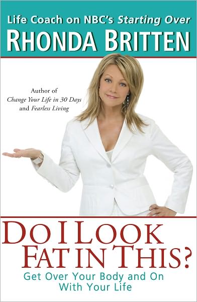 Do I Look Fat In This?: Get Over Your Body and On With Your Life