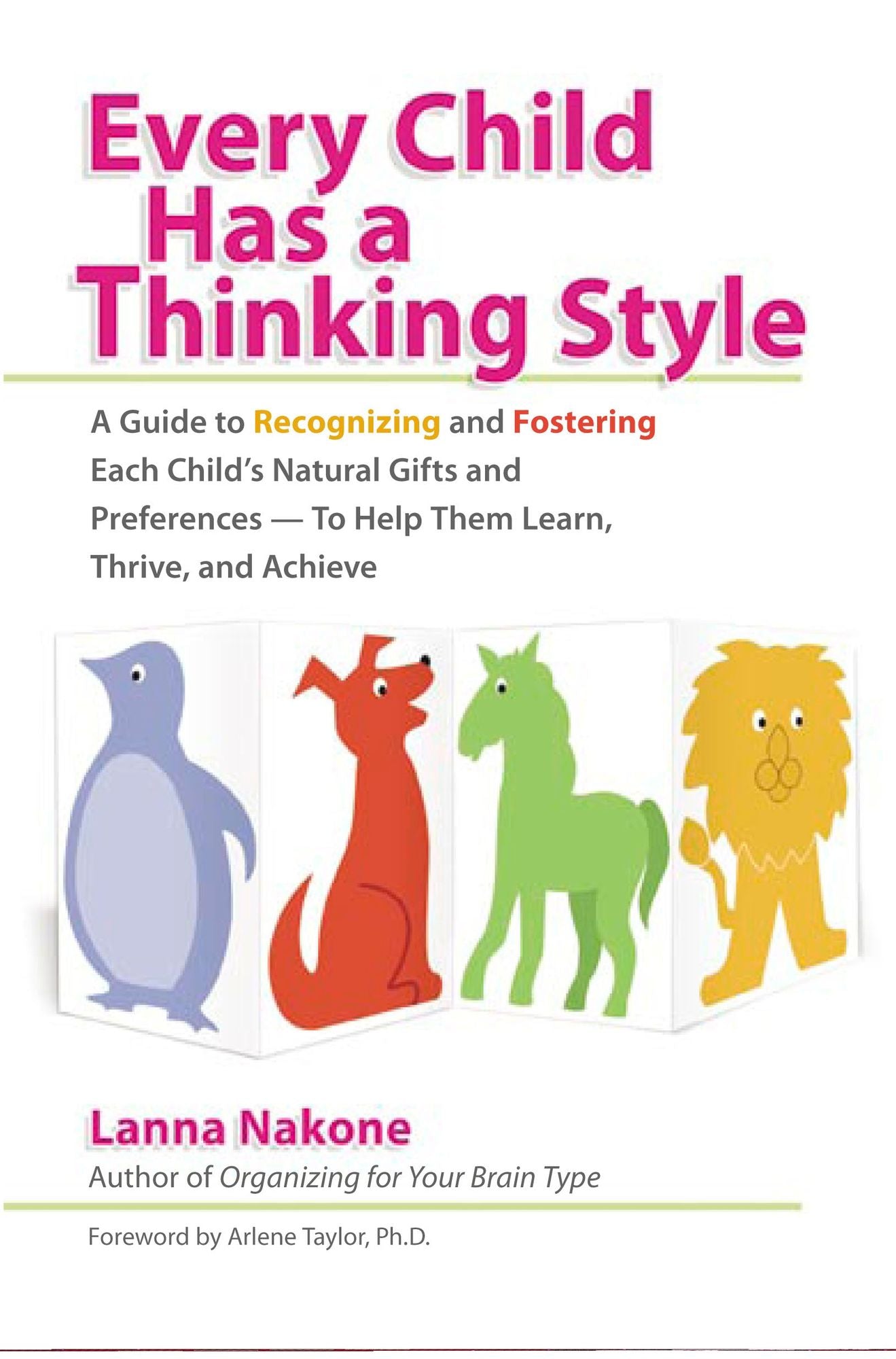 Every Child Has a Thinking Style: A Guide to Recognizing and Fostering Each Child's Natural Gifts and Preferences- - to Help Them Learn, Thrive, and Achieve