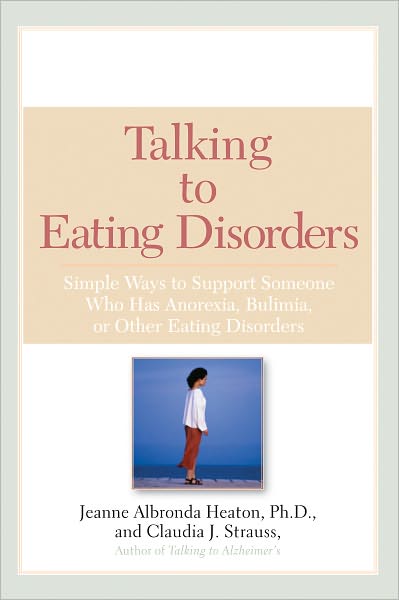 Talking to Eating Disorders: Simple Ways to Support Someone With Anorexia, Bulimia, Binge Eating, Or Body Ima ge Issues