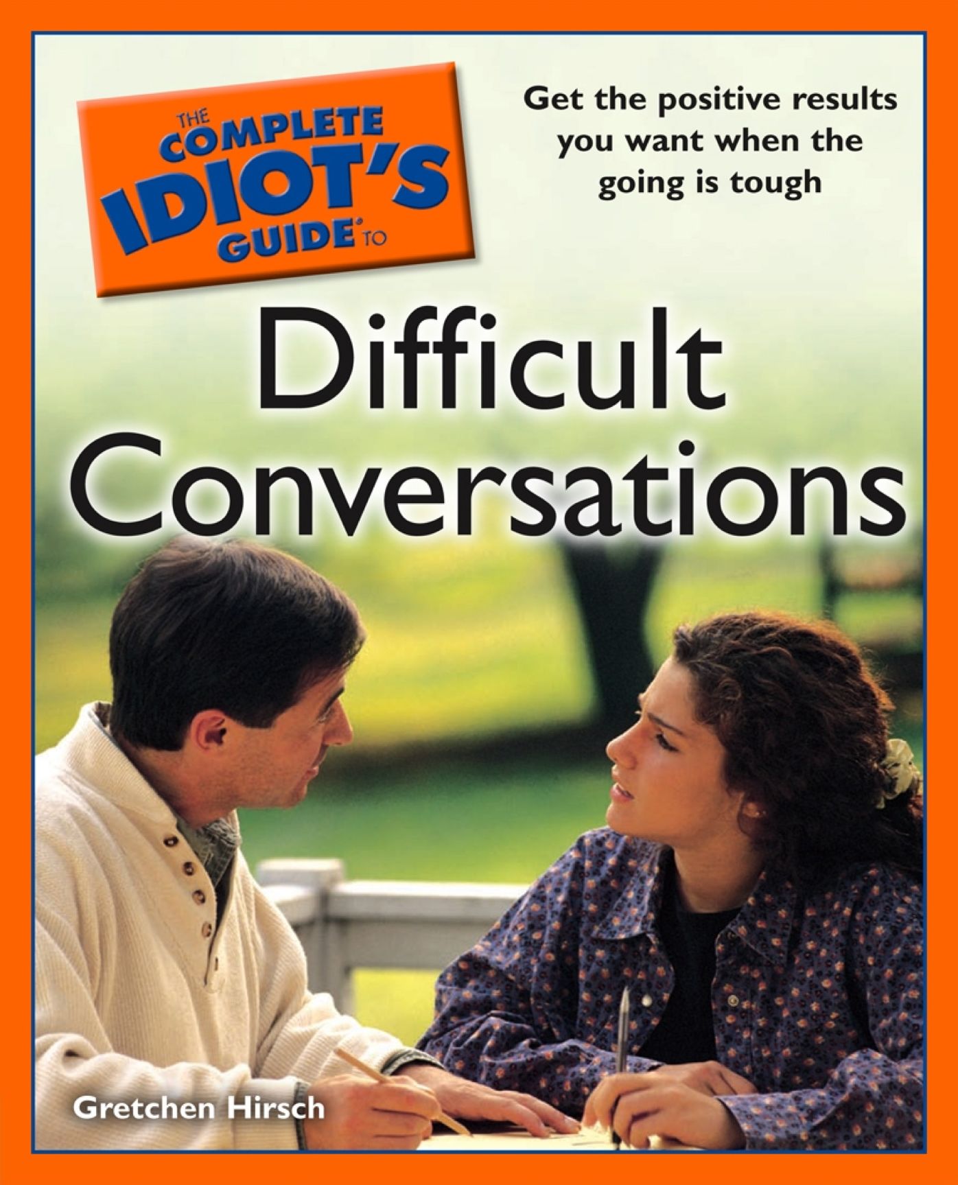 The Complete Idiot's Guide to Difficult Conversations