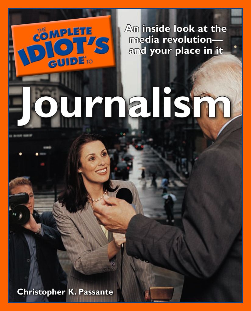 The Complete Idiot's Guide to Journalism