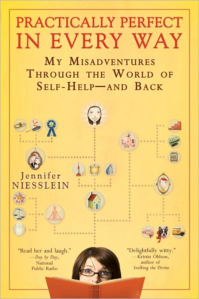 Practically Perfect in Every Way: My Misadventures Through the World of Self-Help--and Back