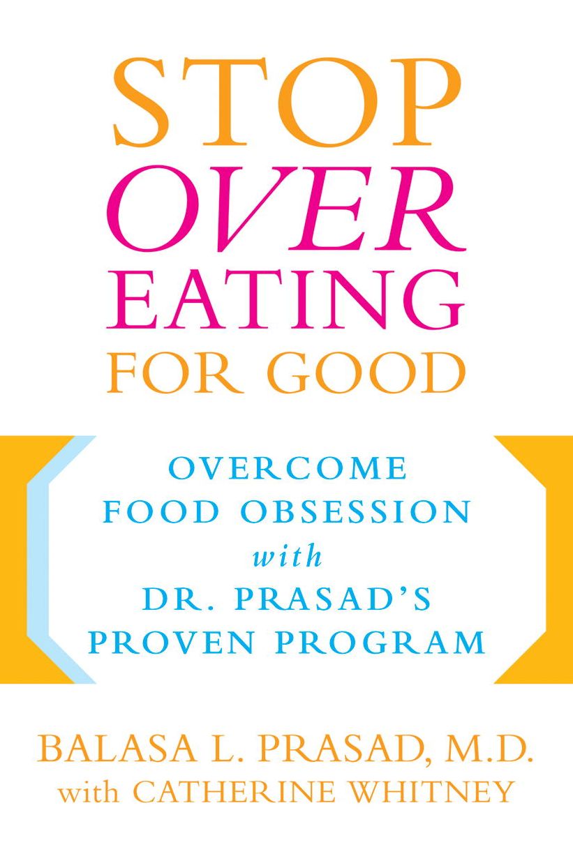 Stop Overeating for Good: Overcoming Food Obsession with Dr. Prasad's Proven Program