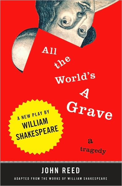 All the World's a Grave: A New Play by William Shakespeare