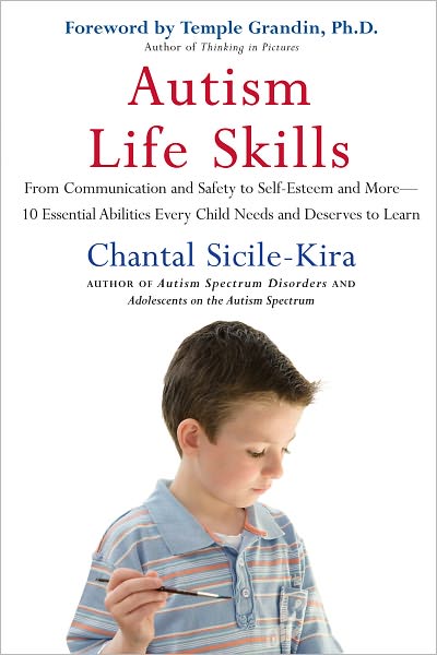 Autism Life Skills: From Communication and Safety to Self-Esteem and More - 10 Essential AbilitiesEv ery Child Needs and Deserves to Learn