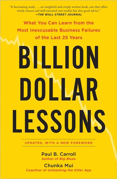 Billion-Dollar Lessons: What You Can Learn from the Most Inexcusable Business Failures of the Last Twenty-five Years
