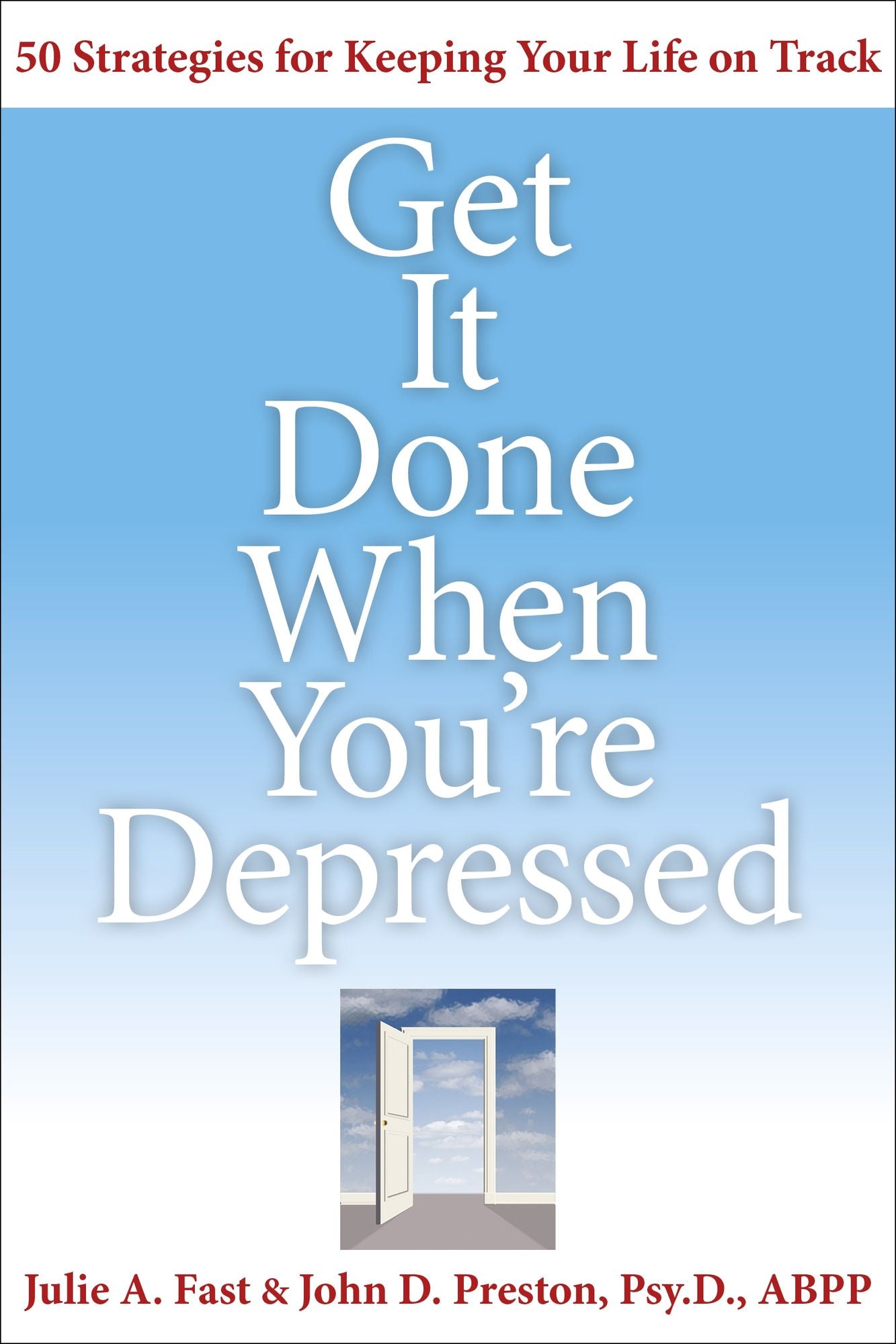 Get It Done When You're Depressed: 50 Strategies for Keeping Your Life on Track