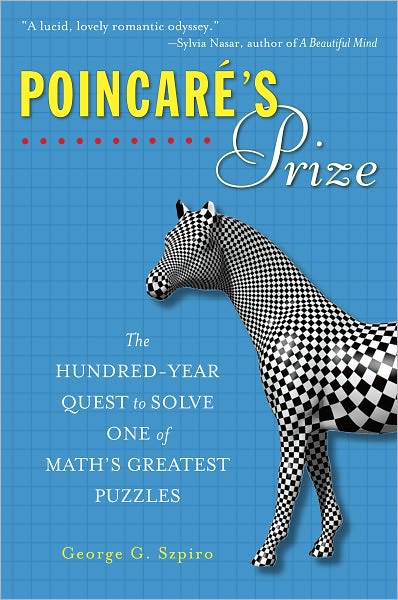 Poincare's Prize: The Hundred-Year Quest to Solve One of Math's Greatest Puzzles