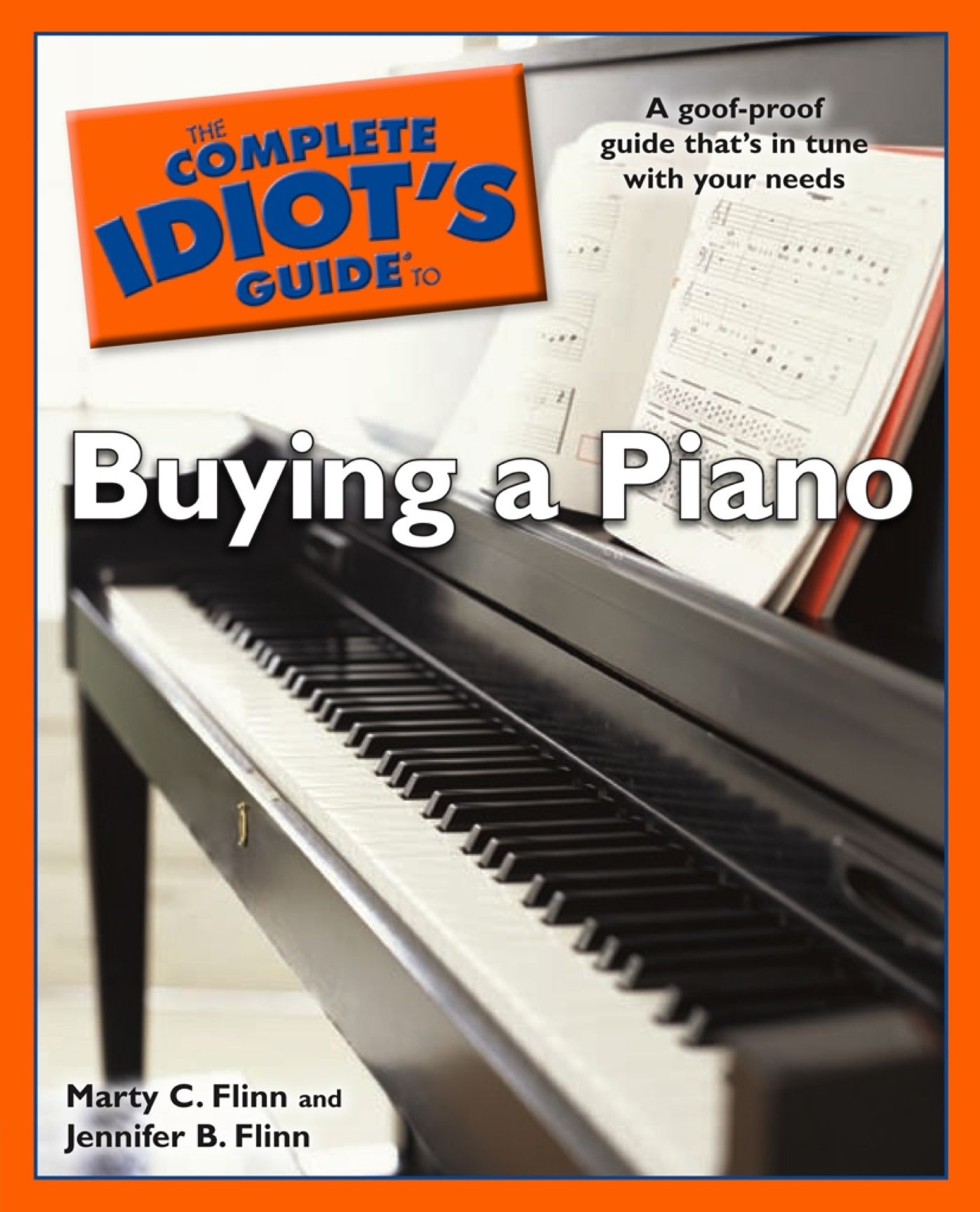 The Complete Idiot's Guide to Buying a Piano: A Goof-Proof Guide That's in Tune with Your Needs