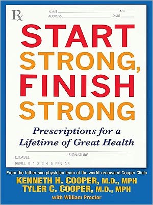 Start Strong, Finish Strong: Prescriptions for a Lifetime of Great Health