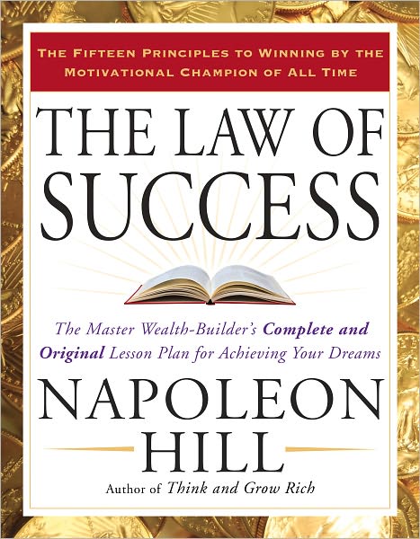 The Law of Success: The Master Wealth-Builder's Complete and Original Lesson Plan forAchieving Your Dreams